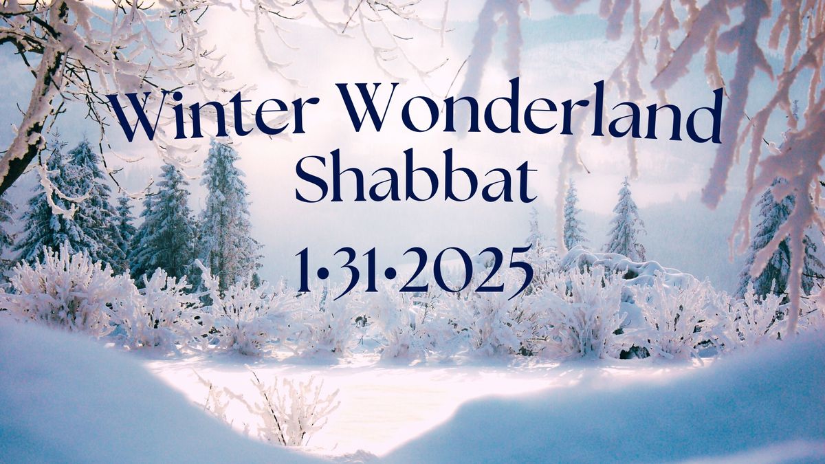 Winter Wonderland Shabbat