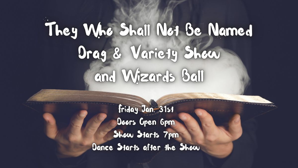 They Who Shall Not Be Named Drag & Variety Show