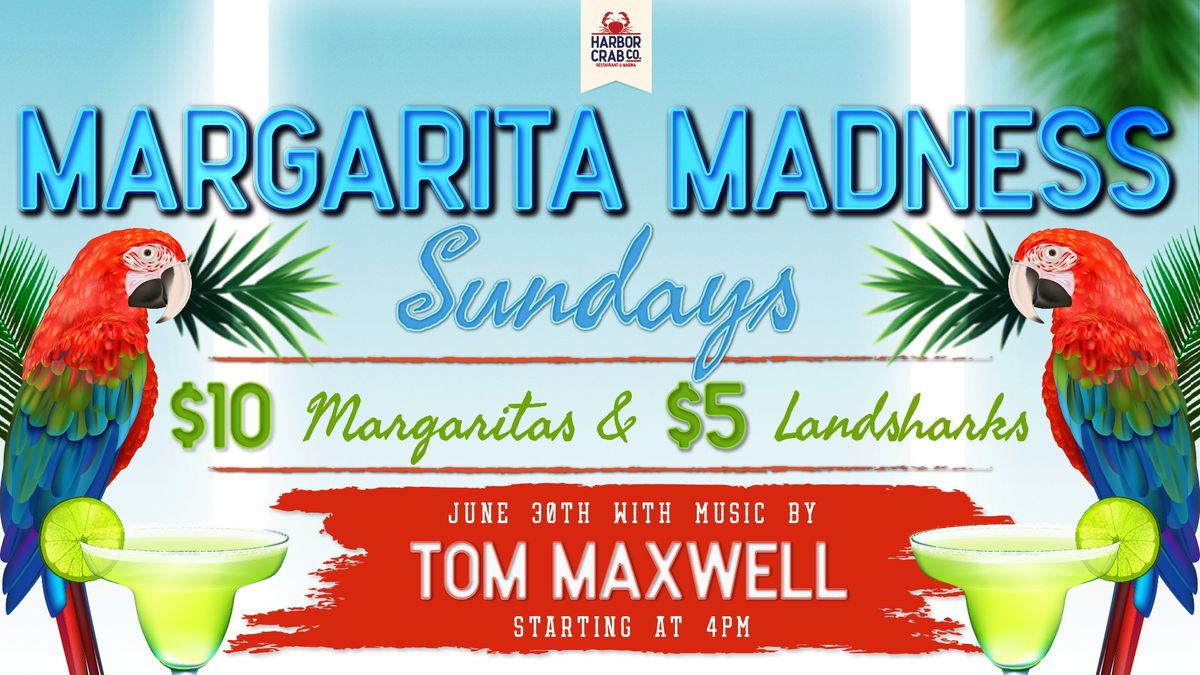 Margarita Madness Sundays with Tom Maxwell