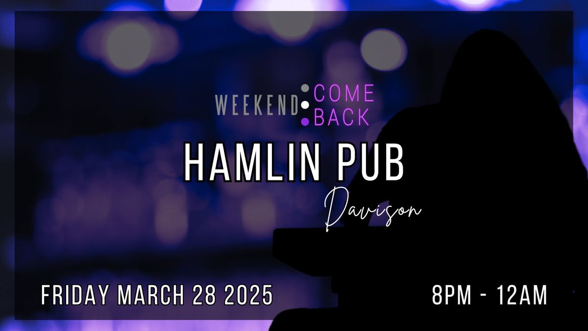 Weekend ComeBack at Hamlin Pub Davison