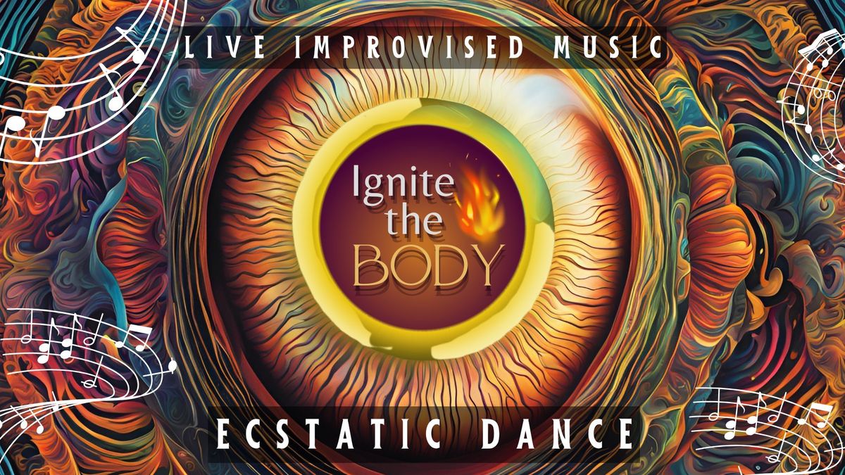 Ignite the Body-Live Music Ecstatic Dance & Somatic Ceremony