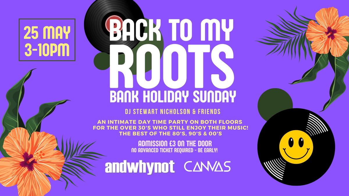 BACK TO MY ROOTS - THE OVER 30'S DAYTIME PARTY