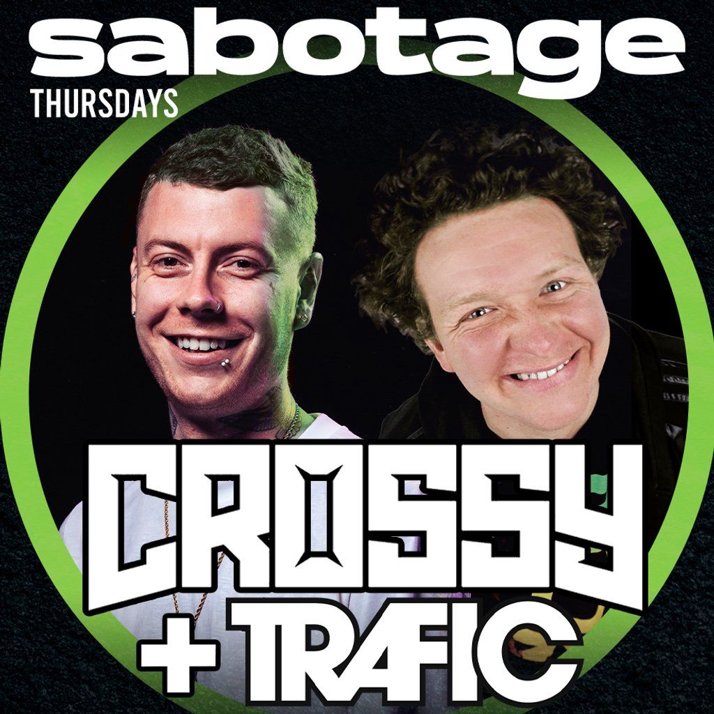 Sabotage Thursdays: Crossy + Trafic MC