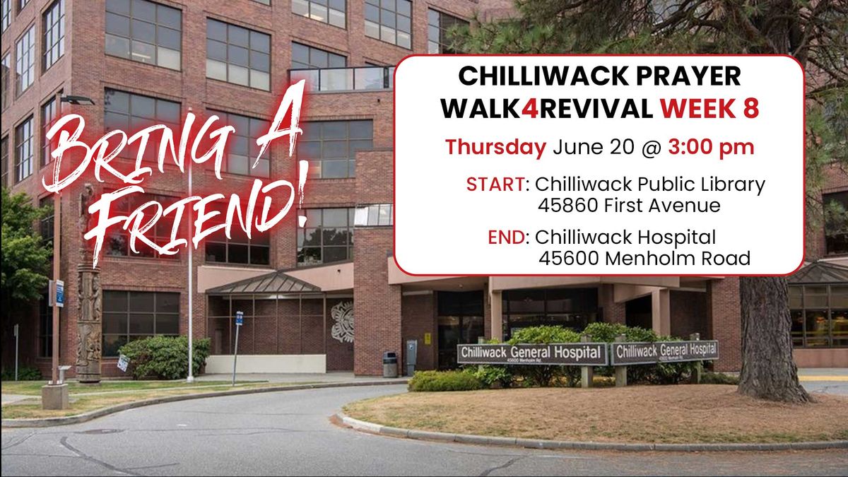 Chilliwack Prayer Walk4Revival Week 8