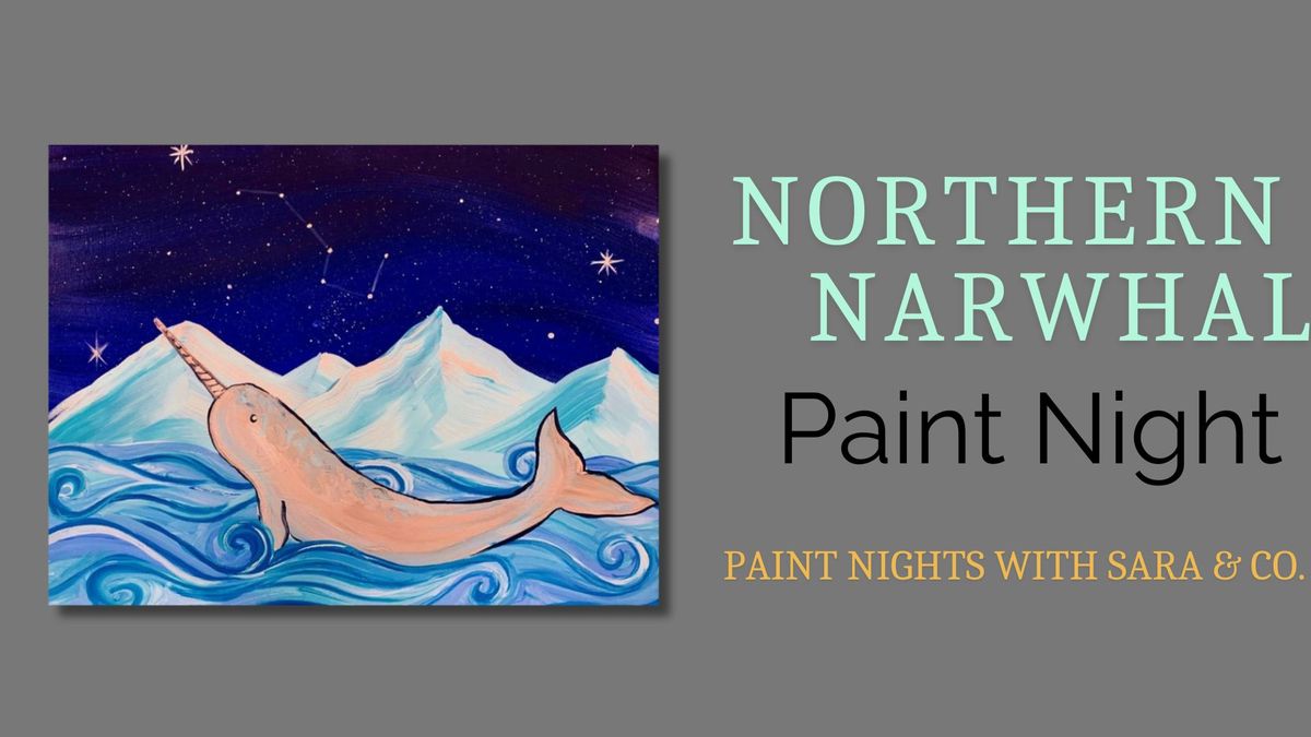 Northern Narwhal Paint Night