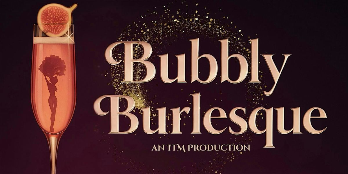 Bubbly Burlesque: Bubbles, Brunch , and a touch of tease.