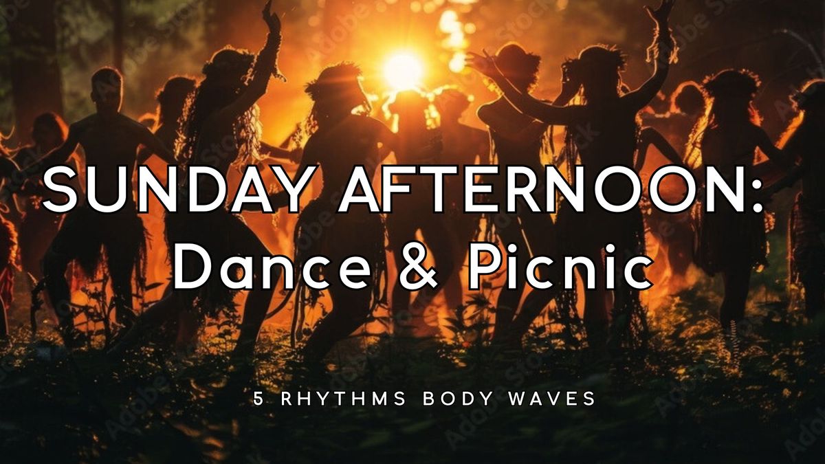 Sunday Afternoon: Dance & Picnic ~ 5Rhythms BODY WAVES w\/ Oliver