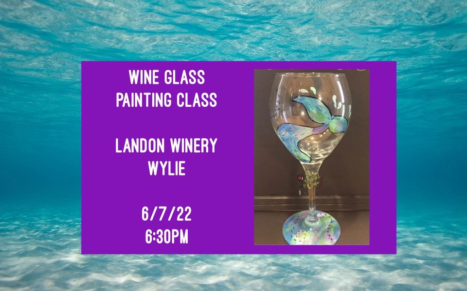 Wine Glass Painting Class held at Landon Winery Wylie 6/7, Landon