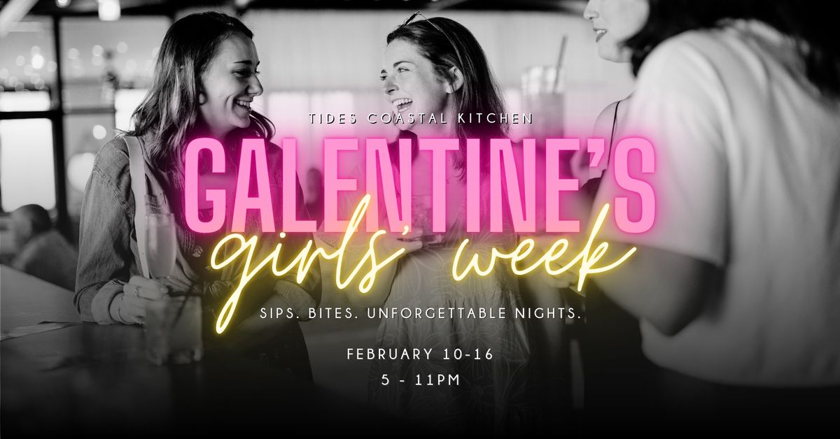 Galentine's Girls' Week @ Tides Coastal Kitchen