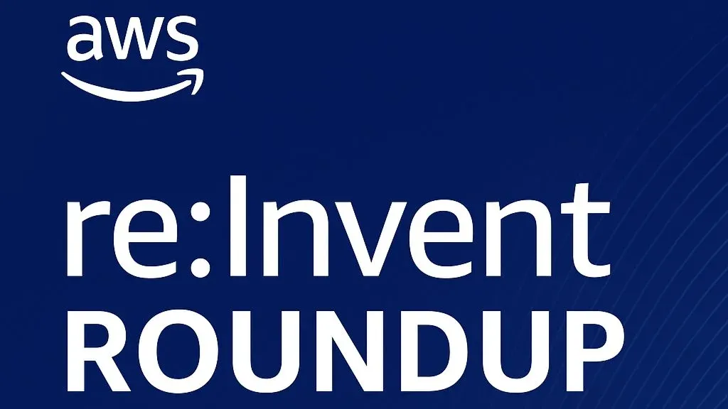 re:Invent 2025 Roundup