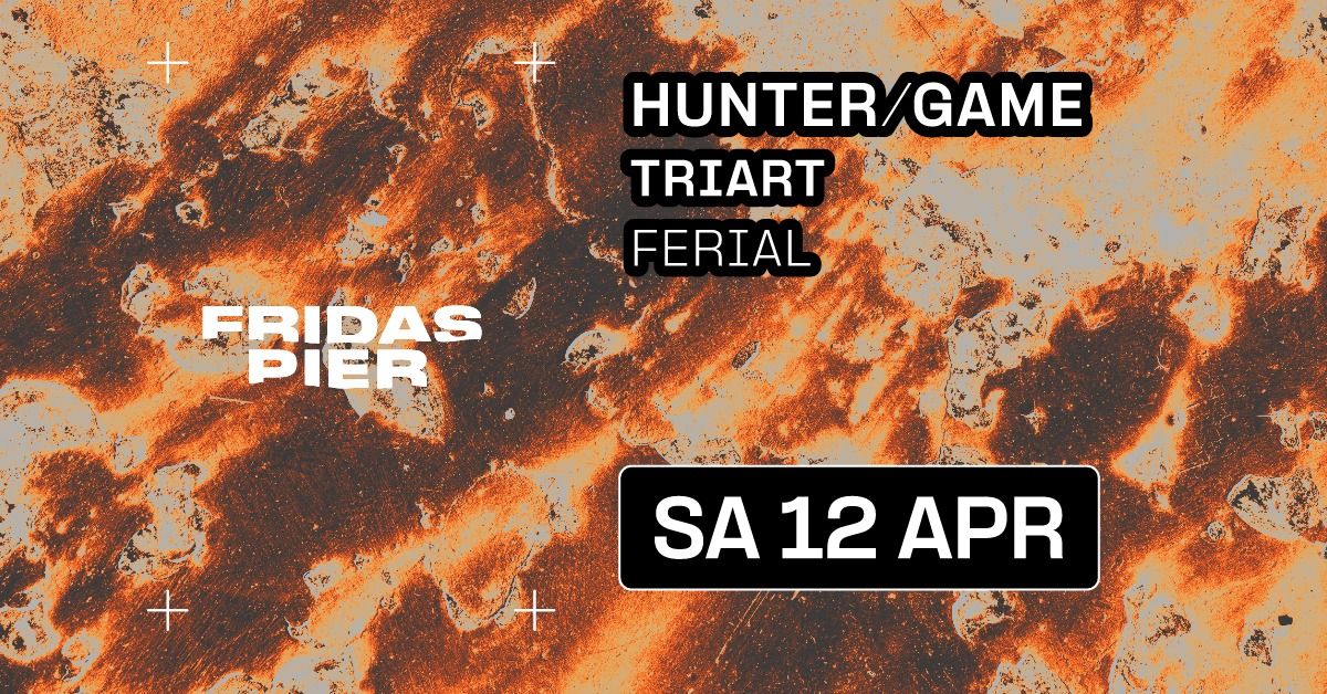 HUNTER\/GAME | TRIART | FERIAL