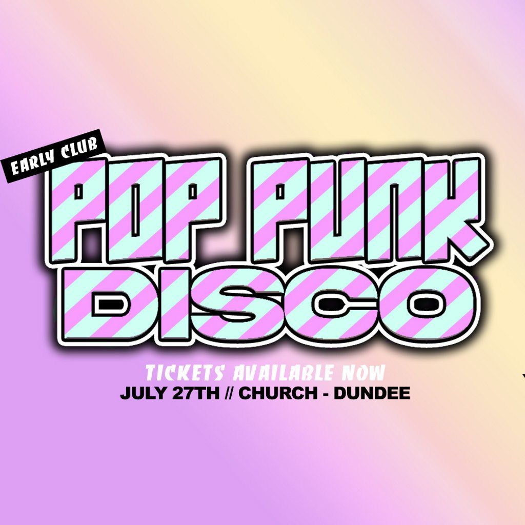 Pop Punk Disco (Early Club) - Dundee