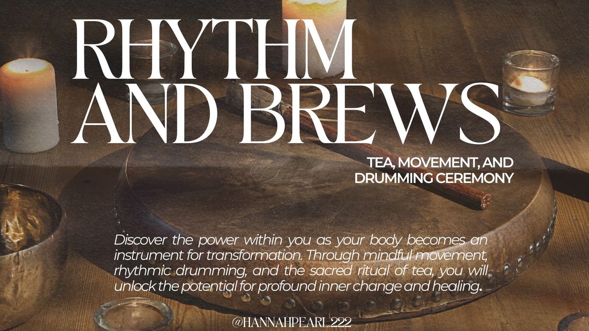 Rhythm and Brews: Tea, Movement, and Drumming Ceremony