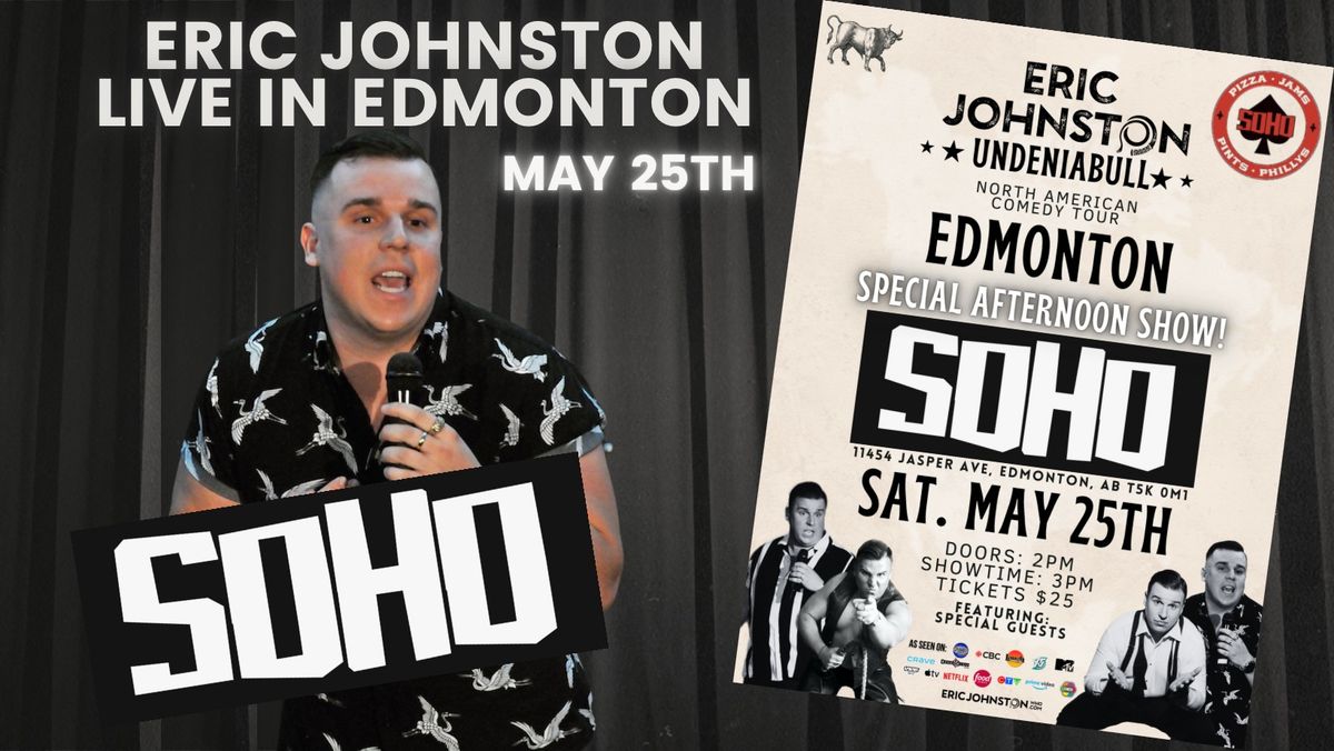 Eric Johnston, Live in Edmonton! Matinee show 2 pm!