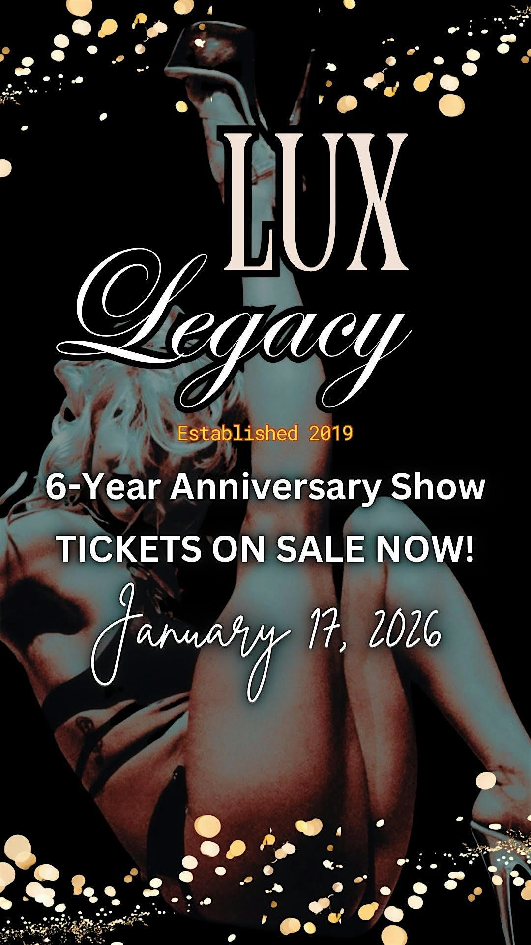LUX Legacy  6 Year Anniversary Show | LUX POLE CABARET | 1\/17\/26 (Saturday)