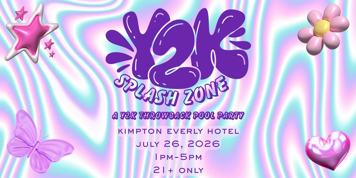 Y2K Splash Zone Pool Party - July 26 - All 21+ are welcome!