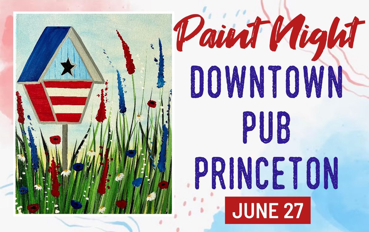 \u201cRed, White & Bloom Haven\u201d Paint Night at Downtown Pub, Princeton 