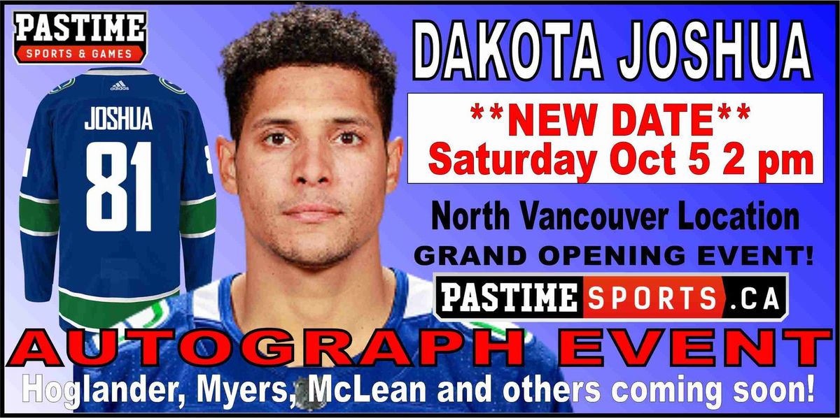 Dakota Joshua Autograph Event Oct 5 2 PM Capilano