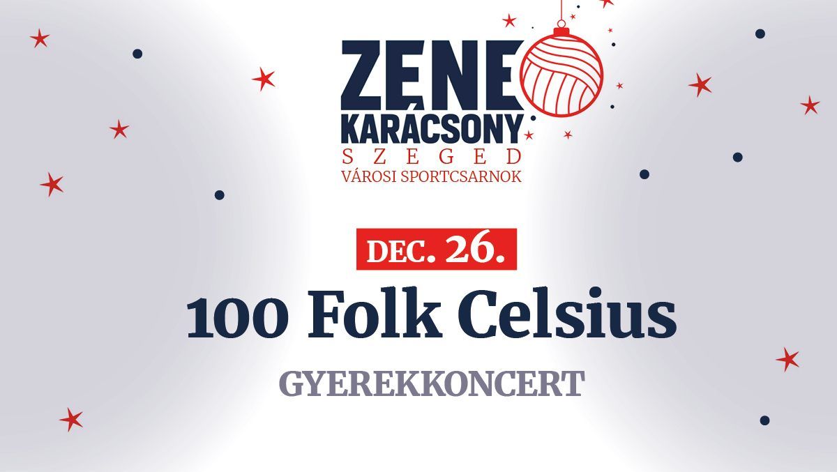 100 Folk Celsius Koncert \/\/ Szeged