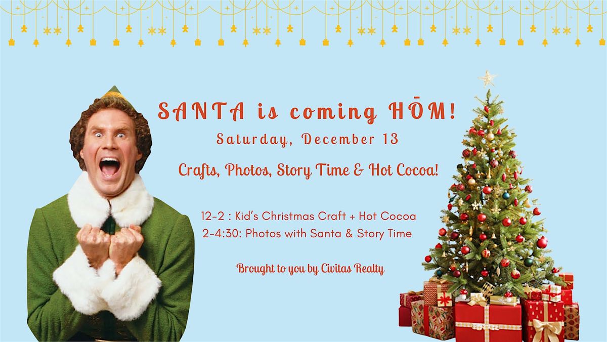 SANTA IS COMING! Crafts, Cocoa, Photos with Santa & Story Time at H\u014cM!