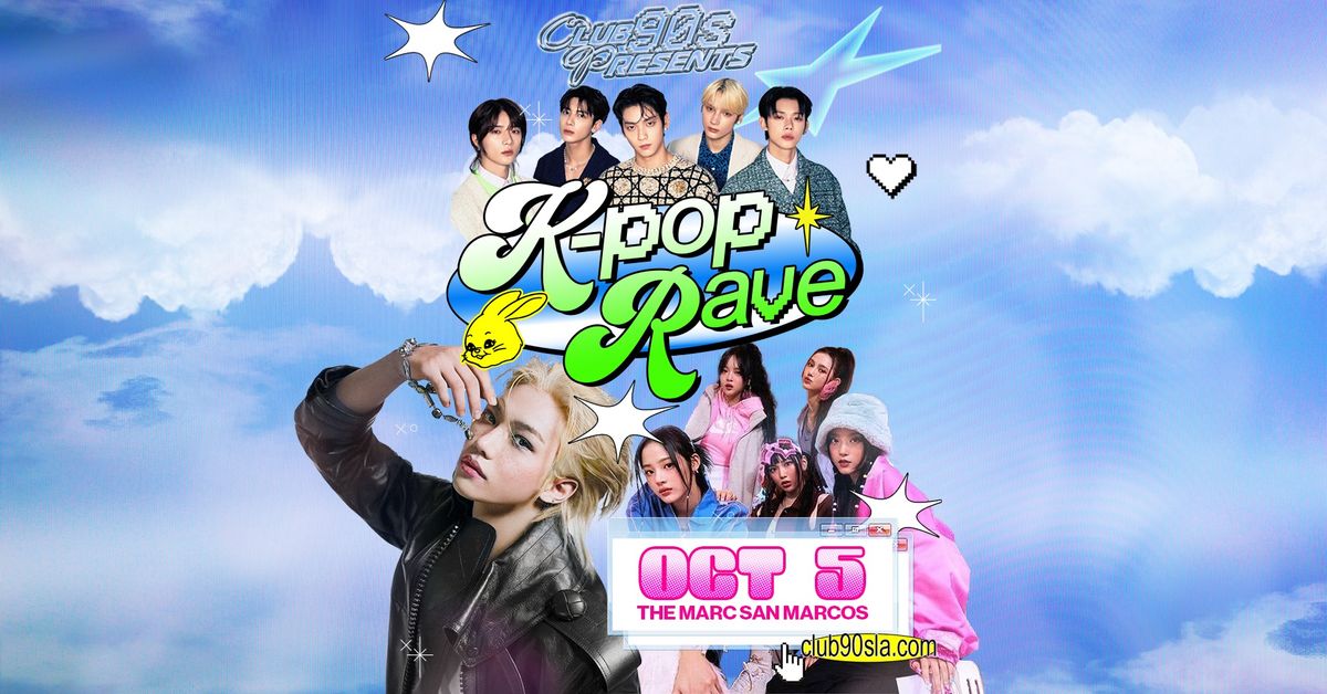 10.5 | KPOP Rave presented by Club 90's | The Marc | SMTX