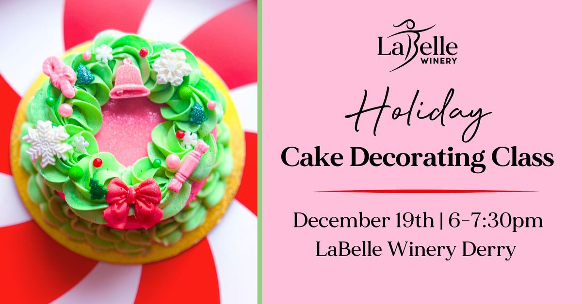 Holiday Cake Decorating Class (LaBelle Winery Derry)