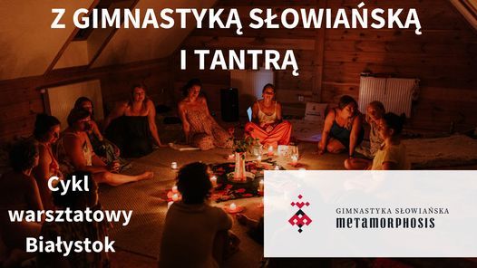 Cykl warsztatowy z Gimnastyk\u0105 S\u0142owia\u0144sk\u0105 i Tantr\u0105 - Bia\u0142ystok