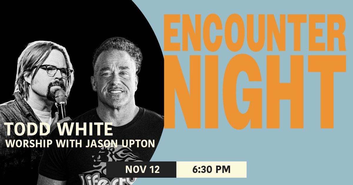 Encounter Night w\/ Todd White & Jason Upton