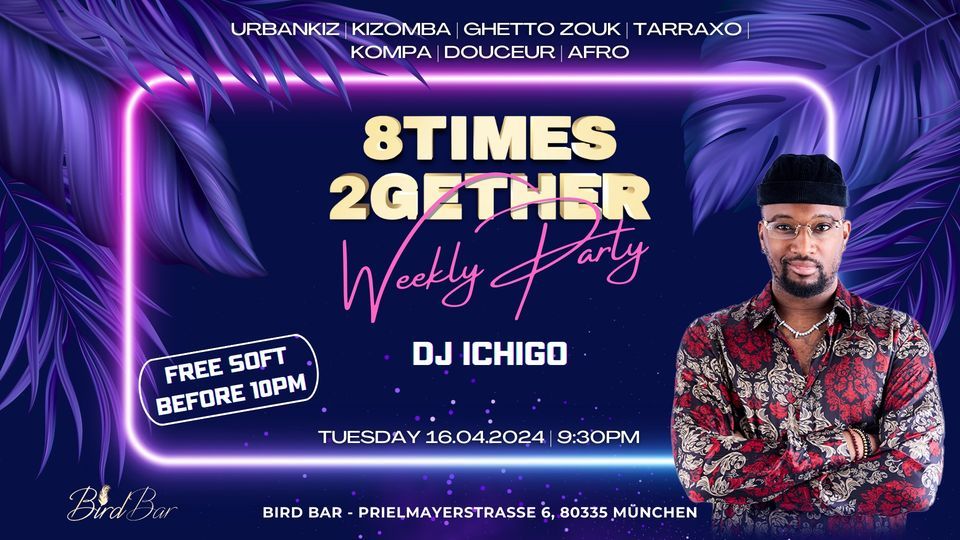 8times 2gether Weekly Party Munich | with DJ Ichigo