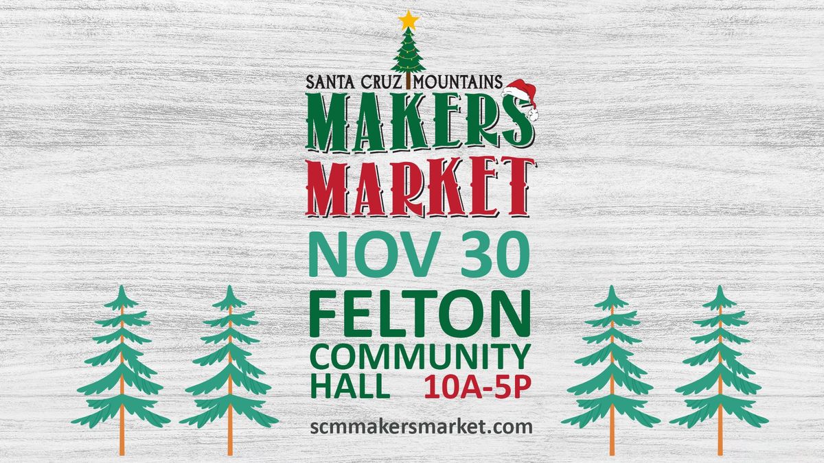 11th Annual SCM Holiday Makers Market - Felton!