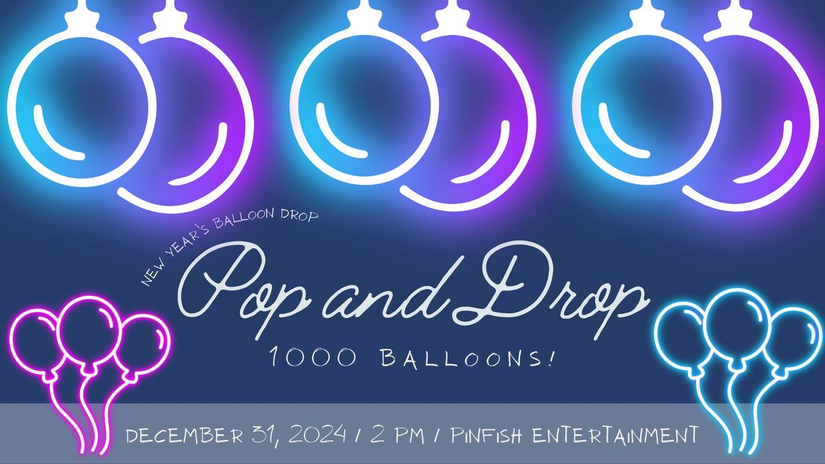 Pinfish's Pop & Drop NYE's Balloon Drop!