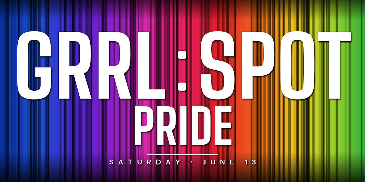 GRRLSPOT : THE WOMEN'S PRIDE EVENT