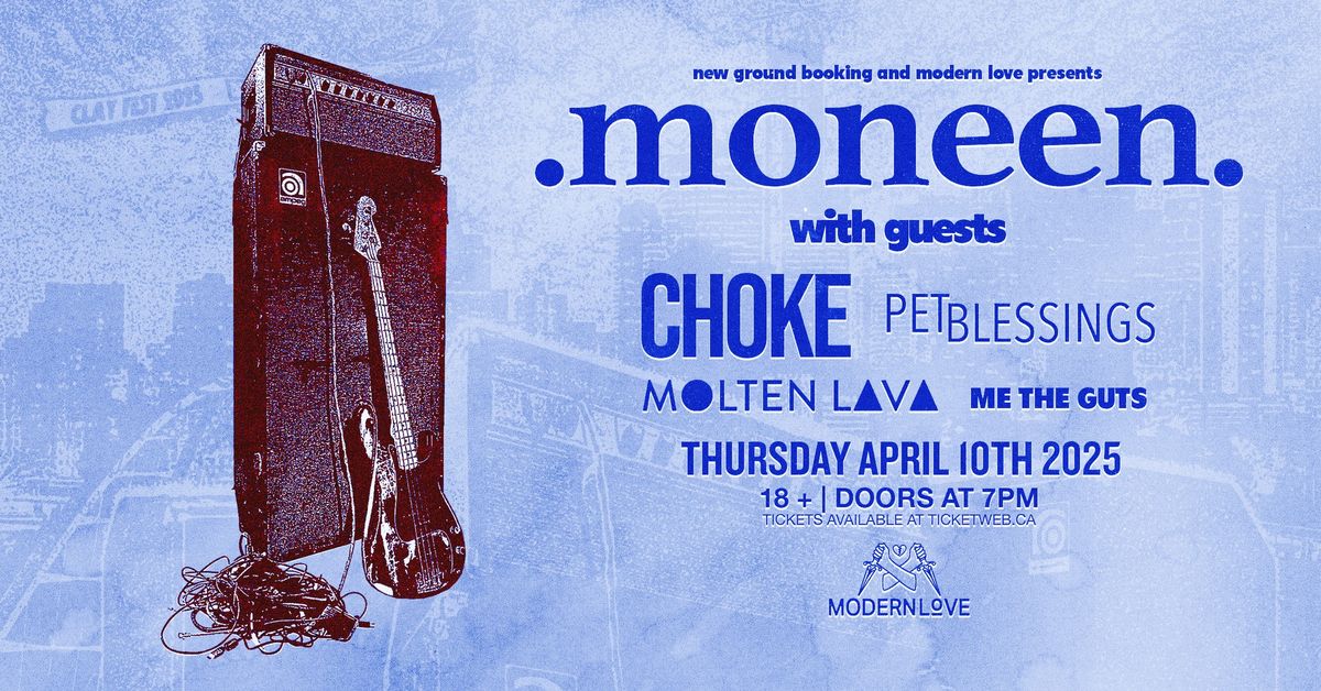 Moneen w\/guests Choke, Pet Blessings, Molten Lava, and Me The Guts 