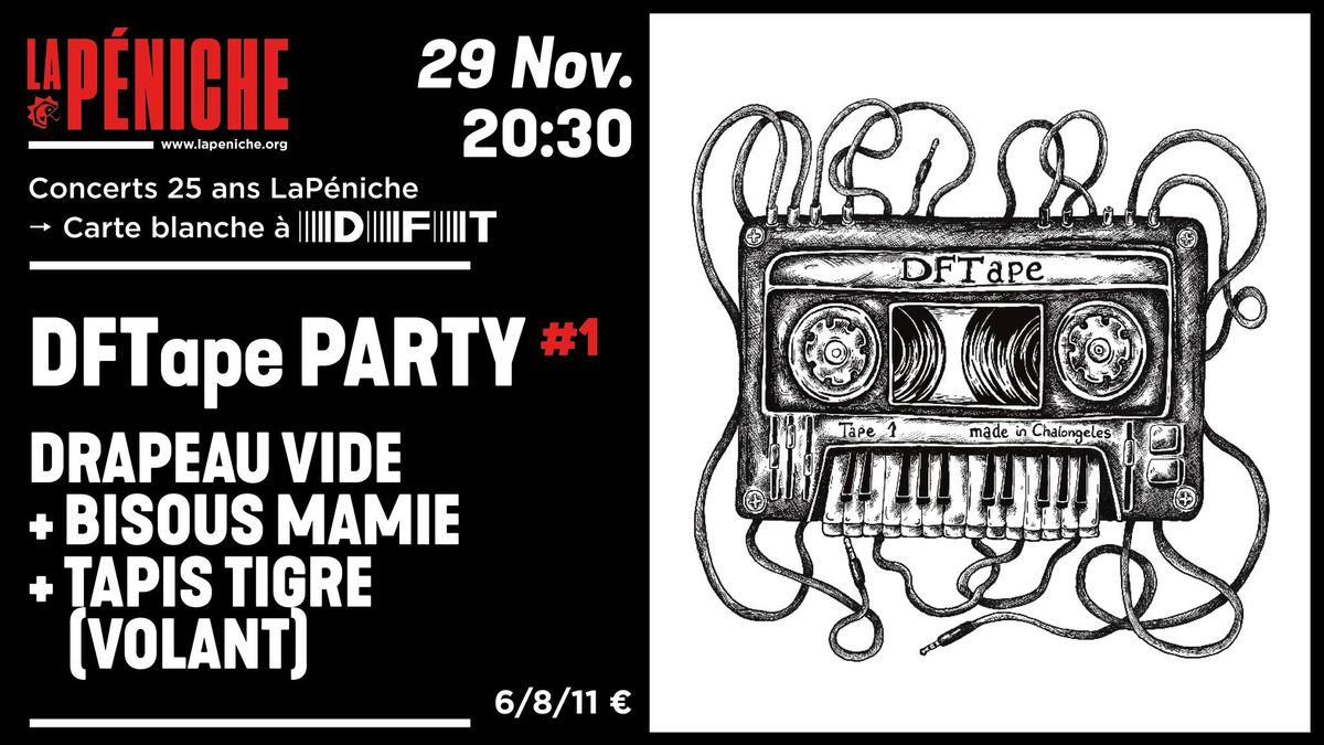 [CARTE BLANCHE] DFTape Party #1 : Drapeau Vide + Bisous Mamie + Tapis Tigre (volant)