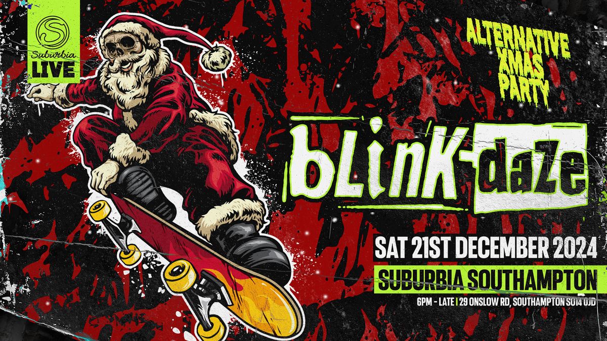 Blink Daze Alternative Xmas Party \/\/ Suburbia Southampton