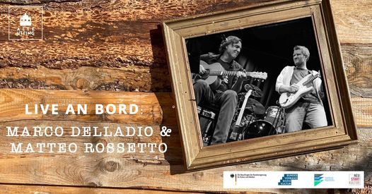 Marco Delladio & Matteo Rossetto | live an Bord