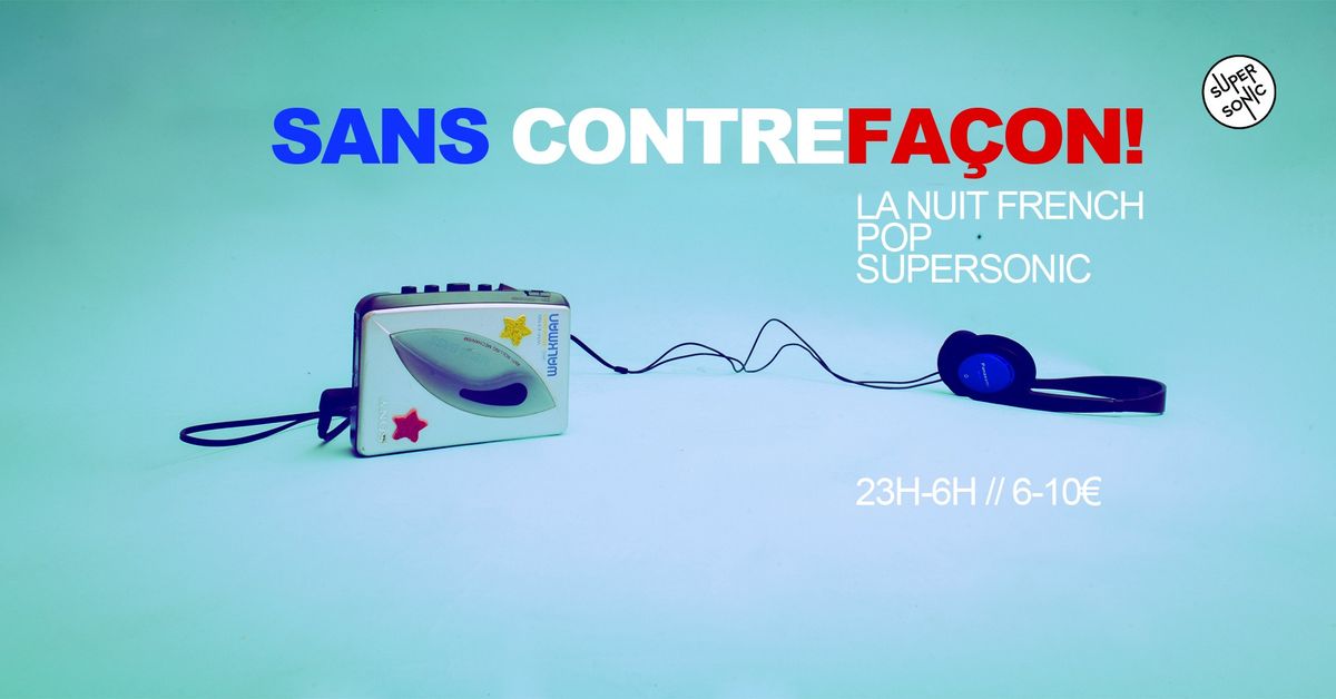 Sans contrefa\u00e7on \/ Nuit pop fran\u00e7aise du Supersonic