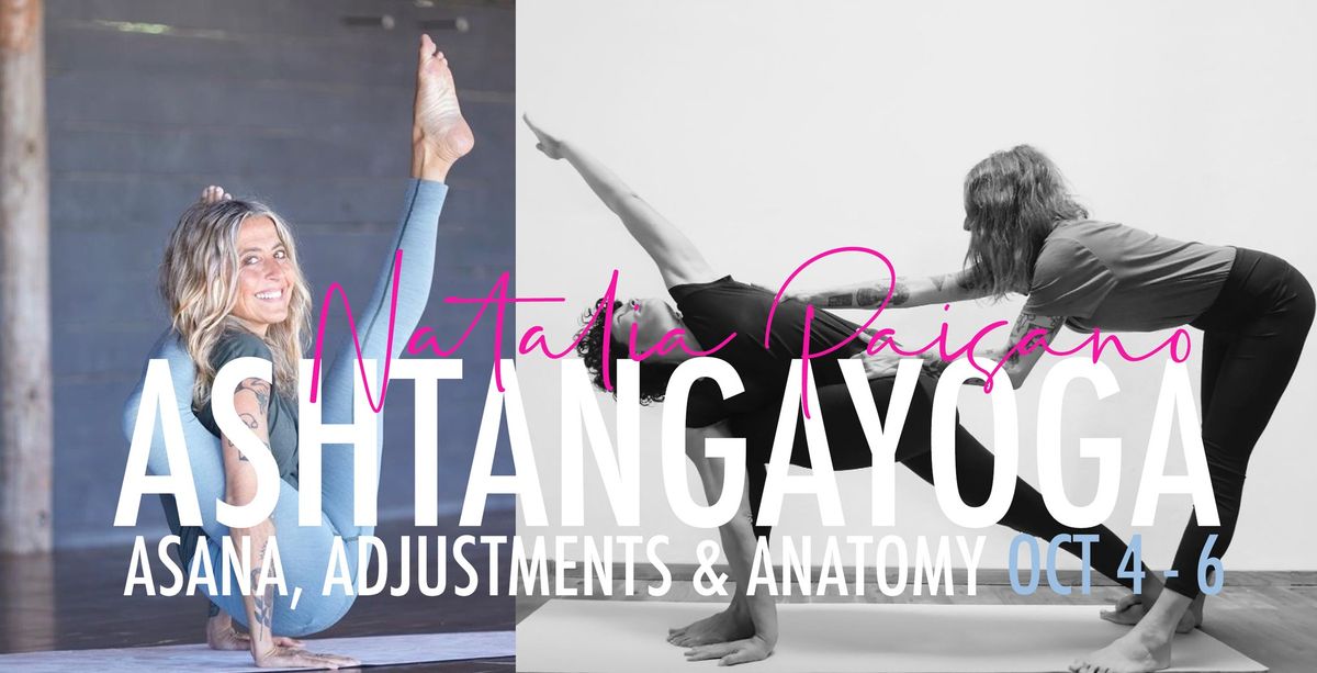 Ashtanga; asana, adjustment & anatomy Natalia Paisano