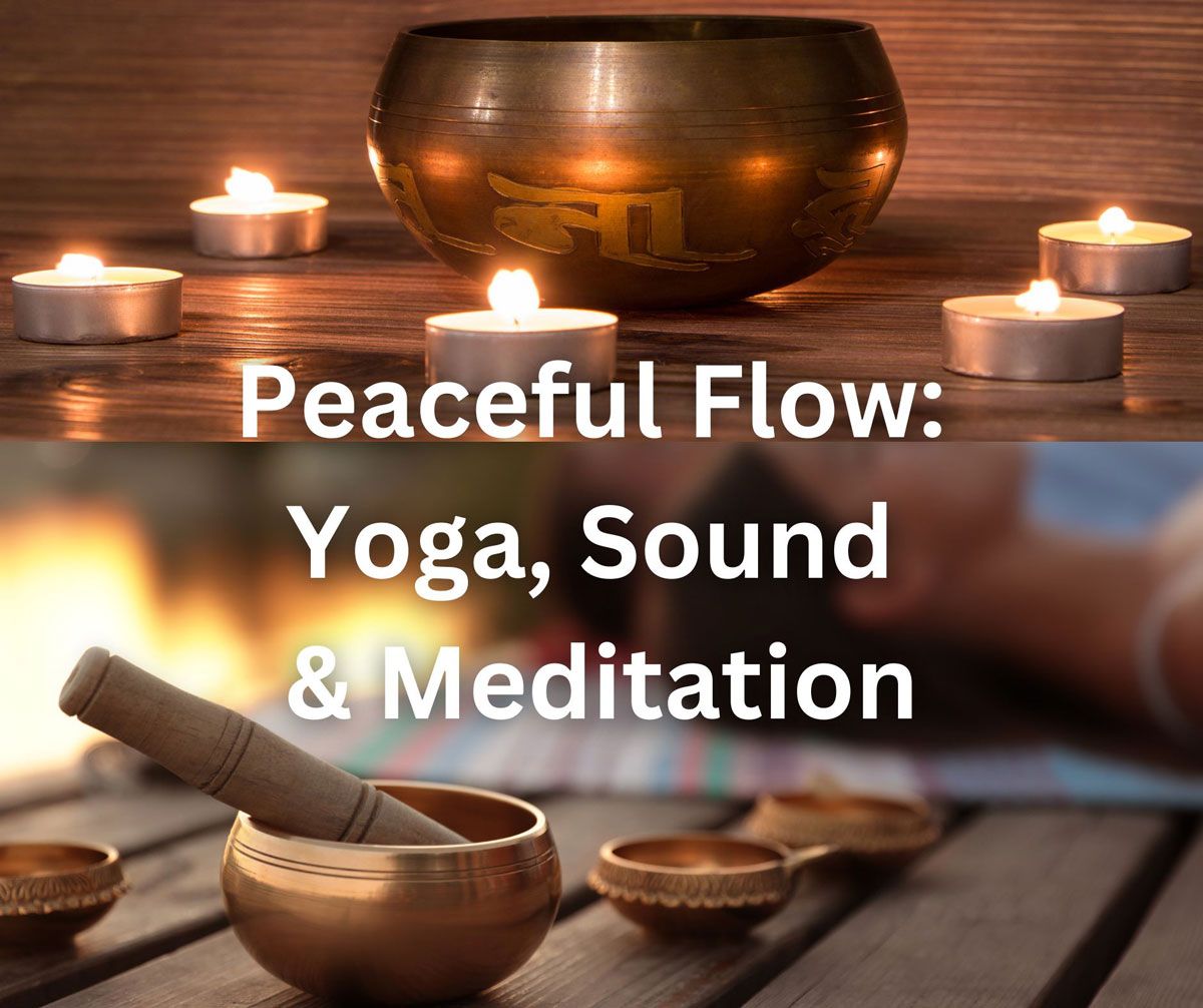 Peaceful Flow: Yoga, Sound and Meditation