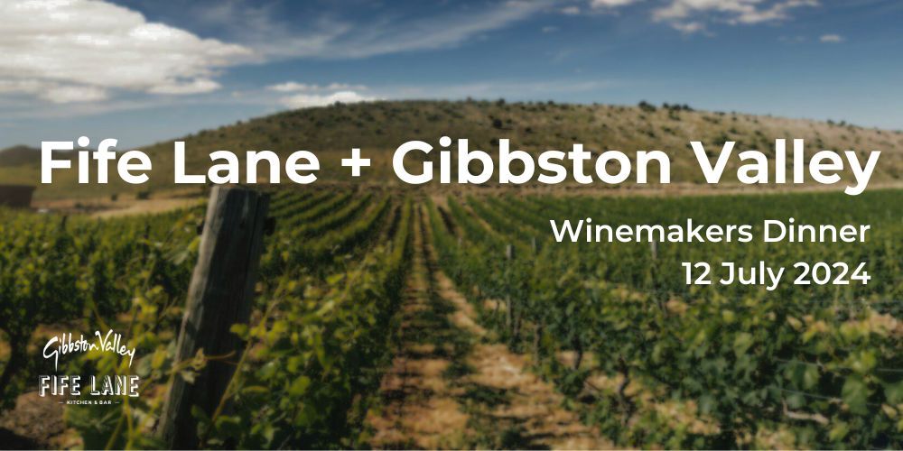 SOLD OUT - Fife Lane + Gibbston Valley Winemaker Dinner - NEW DATE