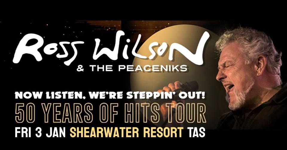 Ross Wilson & The Peacenik - Now Listen! We're Steppin' Out! 50 Years of Hits Tour