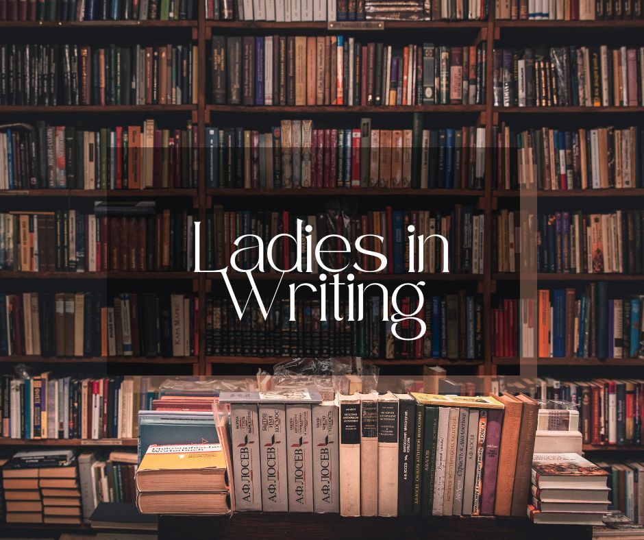 Ladies in Writing | Six Authors!