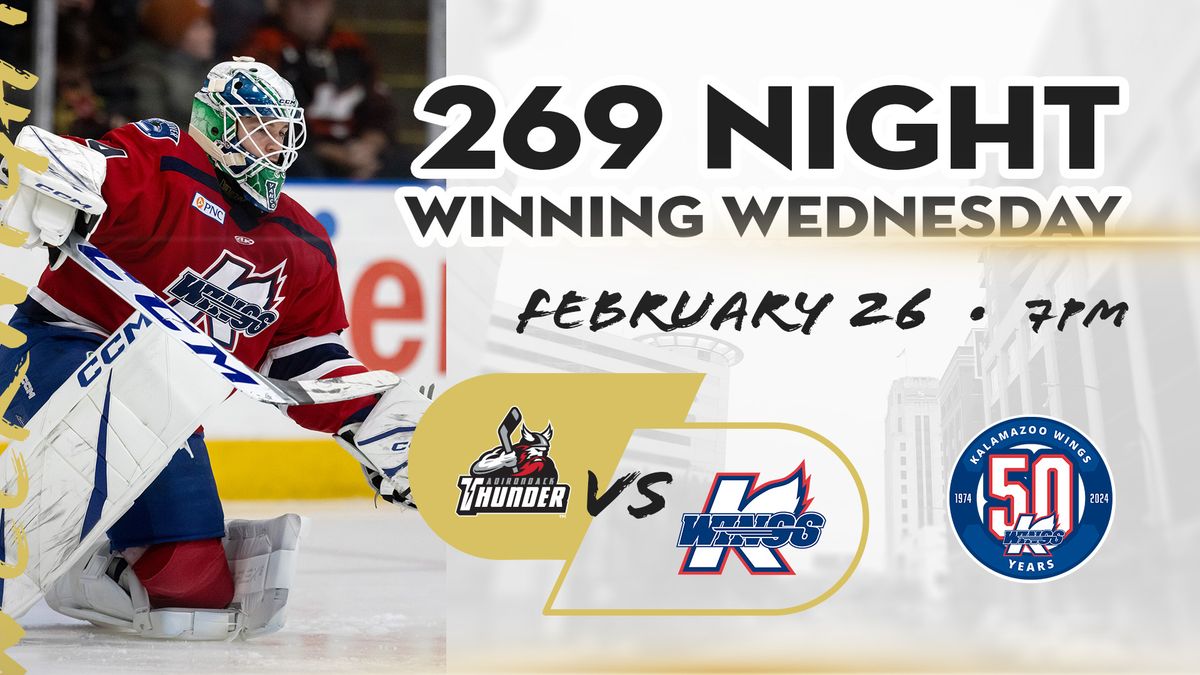 269 Night \/ Winning Wednesday I Adirondack Thunder @ Kalamazoo Wings