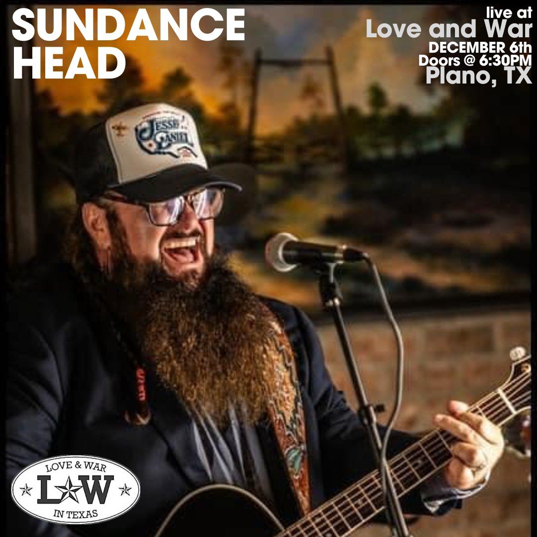 Sundance Head LIVE at Love and War (Plano, TX) 