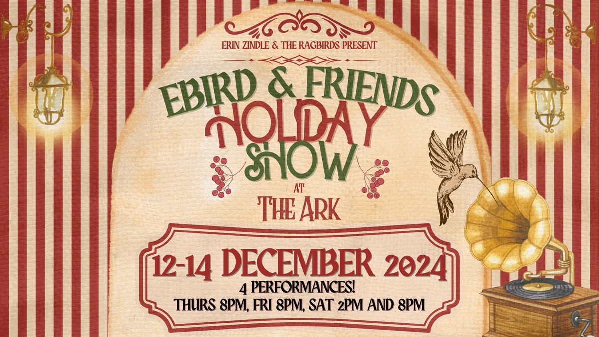 Ebird & Friends 17th Annual Holiday Show!!