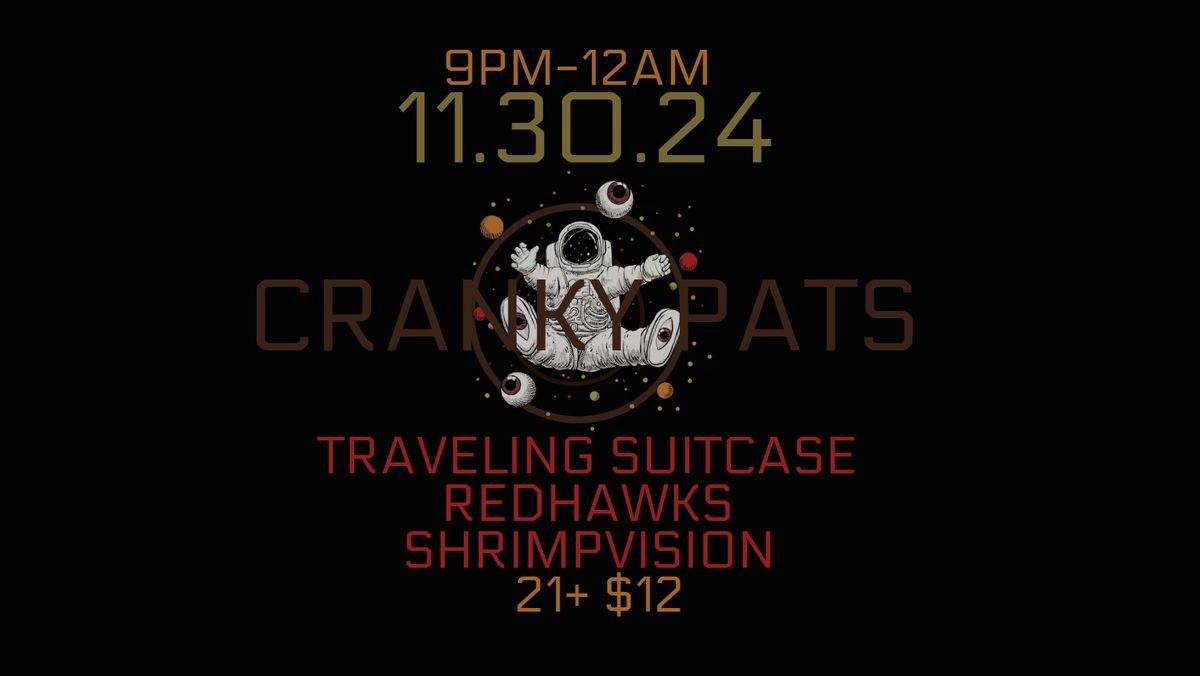 shrimpvision, RedHawks, Traveling Suitcase @ Cranky Pat's 