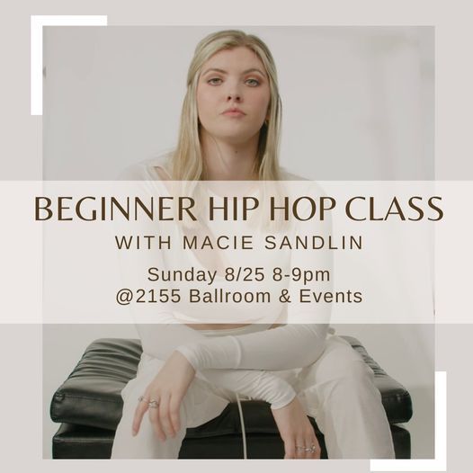 Beginner Hip Hop \/ Where: 2155 \/ When: Sundays Evenings at 8:00