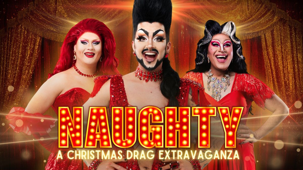 Naughty! A Christmas Drag Extravaganza