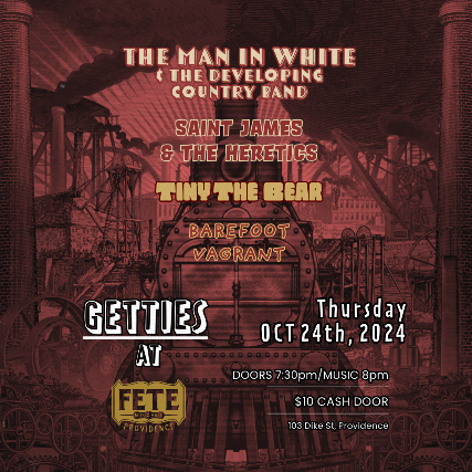 The Man in White & the Developing Country Band, Saint James and the Heretics, Tiny the Bear, Barefoot Vagrant