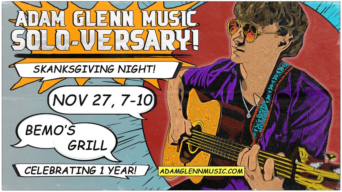 ADAM GLENN's 1 Year SOLO-VERSARY @ Bemo's Grill!!